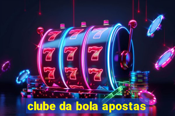 clube da bola apostas